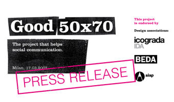 Milan (Italy) - Good 50x70, an international social communication contest, was launched this year on 10 March. After the launch, the design community asked us to remove the age limit that we had proposed in the rules of the contest.