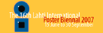 Lahti (Finland) - High-quality poster art from all over the world will be displayed at the Lahti Art Museum 15 June to 30 September 2007. Prizes will be awarded.