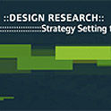 DESIGN RESEARCH: STRATEGY SETTING TO FACE THE FUTURE