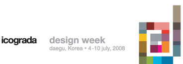 Daegu (Korea) - Speakers, workshops and schedules have been announced for the Icograda Design Week in Daegu 2008!  Register now to attend this inspiring event, from 4-10 July 2008.