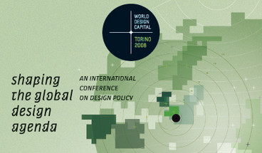 Torino (Italy) - From 6-7 November 2008, Shaping the Global Design Agenda, an international conference on design policy, will take place as one of the main projects in the World Design Capital Torino 2008 activities.