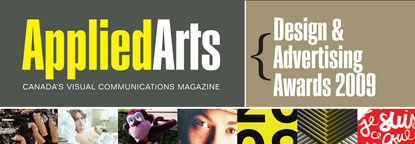 Toronto (Canada) - Applied Arts has announced the Jury for the Design & Advertising Awards 2009, one of the largest and most-respected shows of its kind in Canada. Winning work is reproduced in the November Design & Advertising annual, and kept as a valua