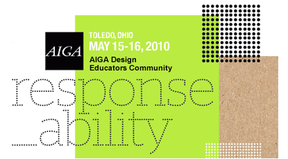 Toledo (United States) - response_ability, an AIGA Design Educators Conference that aims to foster an ongoing dialogue and debate about design ethics, sustainability and design education, is seeking "Digital Posters", Roundtable Moderators, Session Panels
