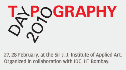 Mumbai (India) - Taking place from 27-28 February 2010, Typography Day 2010 is a weekend of activities focusing on 'Typography and Identity'. The Call for Case Study Presentations invites abstracts relating to the theme until 15 February 2010.