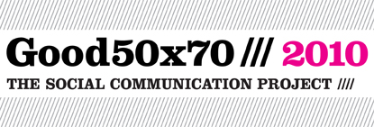 Call for entries: Good50x70 /// 2010 The Social Communication Project  4th edition