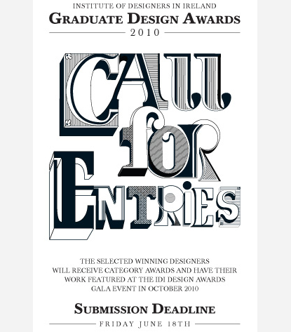 Dublin (Ireland) - The Institute of Designers in Ireland are now accepting submissions for their Graduate Awards 2010. The IDI Graduate Designer Awards is a juried multidisciplinary showcase of the very best 3rd level graduate design work in Ireland.