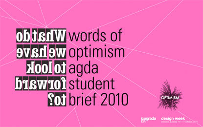 Brisbane (Australia) - In October 2010, AGDA will play host to the international design community at Icograda Design Week in Brisbane. This is your opportunity to show the world how intelligent, progressive and confident Australia's own design industry is