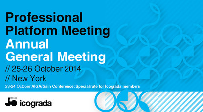 At the upcoming Professional Platform Meeting 25-26 October 2014 in New York, Icograda will facilitate three sessions of dynamic presentations and panel discussions.