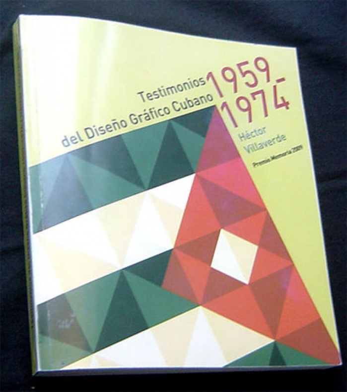 La Habana (Cuba) - Testimonios del Dise?o Gr?fico Cubano 1959 - 1974, a new overview of Cuban graphic design by Héctor Villaverde, was launched on Sunday, 13 February at the International Book Fair in La Habana, Cuba.